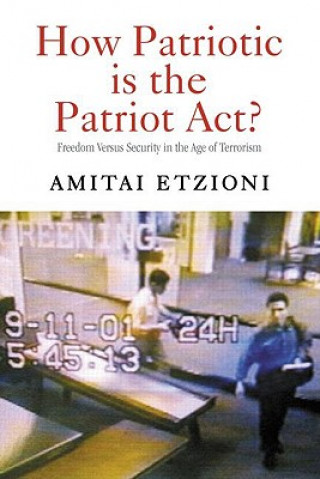 Knjiga How Patriotic is the Patriot Act? Amitai Etzioni