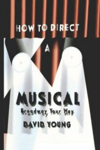 Kniha How to Direct a Musical David Young