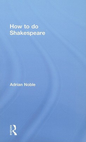 Kniha How to do Shakespeare Adrian Noble