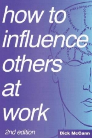 Książka How to Influence Others at Work Dick McCann