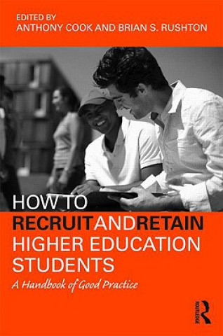 Kniha How to Recruit and Retain Higher Education Students Brian Stanley Rushton