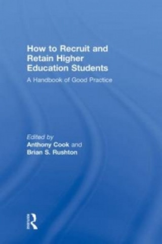 Knjiga How to Recruit and Retain Higher Education Students Brian Stanley Rushton