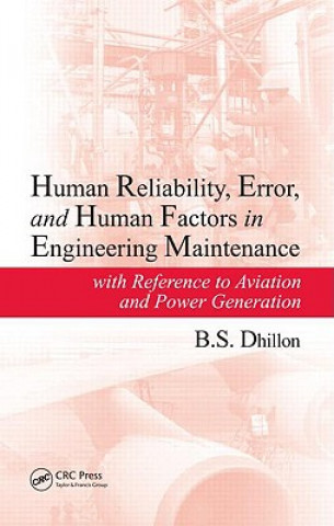 Könyv Human Reliability, Error, and Human Factors in Engineering Maintenance B. S. Dhillon