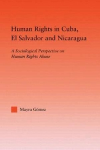Kniha Human Rights in Cuba, El Salvador and Nicaragua Mayra Gomez