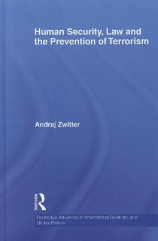 Carte Human Security, Law and the Prevention of Terrorism Andrej Zwitter