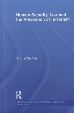 Knjiga Human Security, Law and the Prevention of Terrorism Andrej Zwitter