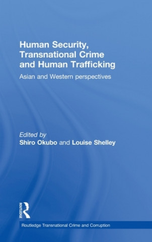 Kniha Human Security, Transnational Crime and Human Trafficking Shiro Okubo
