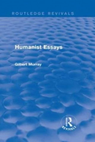Carte Humanist Essays (Routledge Revivals) Gilbert Murray