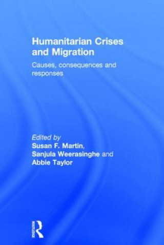 Könyv Humanitarian Crises and Migration Susan F. Martin