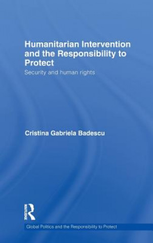 Carte Humanitarian Intervention and the Responsibility to Protect Cristina Gabriela Badescu