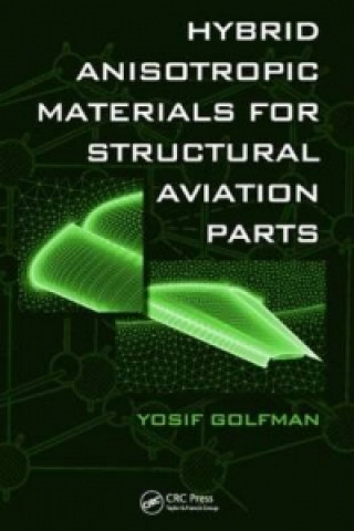 Książka Hybrid Anisotropic Materials for Structural Aviation Parts Yosif Golfman