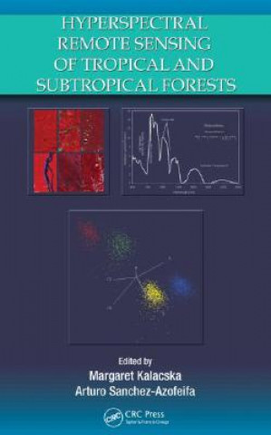 Kniha Hyperspectral Remote Sensing of Tropical and Sub-Tropical Forests Margaret Kalacska