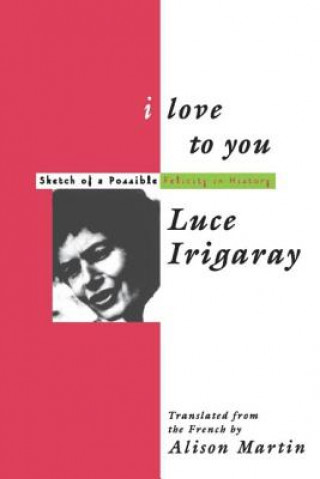 Книга I Love to You Luce Irigaray