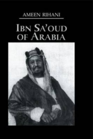 Książka Ibn Sa'Oud Of Arabia Ameen Faras Rihani