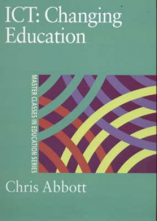 Könyv ICT: Changing Education Chris Abbott