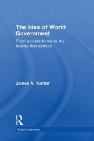 Könyv Idea of World Government James A. Yunker