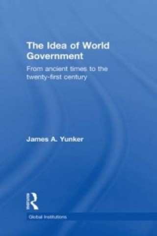 Kniha Idea of World Government James A. Yunker