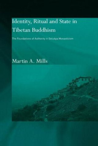 Książka Identity, Ritual and State in Tibetan Buddhism Martin A. Mills