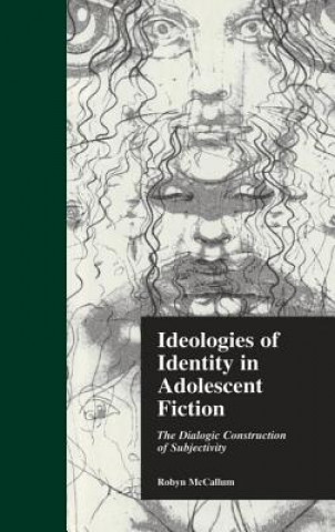 Buch Ideologies of Identity in Adolescent Fiction Robyn McCallum