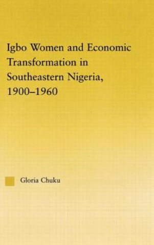 Książka Igbo Women and Economic Transformation in Southeastern Nigeria, 1900-1960 Gloria Chuku