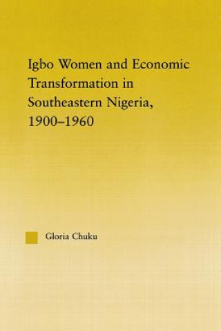 Carte Igbo Women and Economic Transformation in Southeastern Nigeria, 1900-1960 Chuku