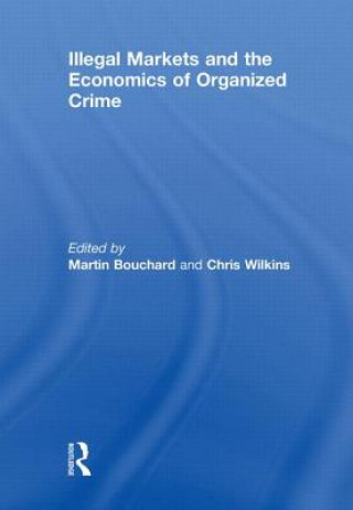 Kniha Illegal Markets and the Economics of Organized Crime Martin Bouchard