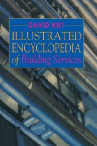 Knjiga Illustrated Encyclopedia of Building Services David Kut