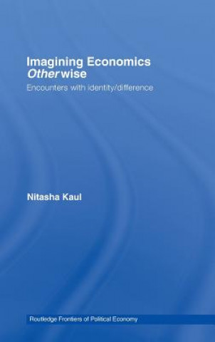 Kniha Imagining Economics Otherwise Nitasha Kaul