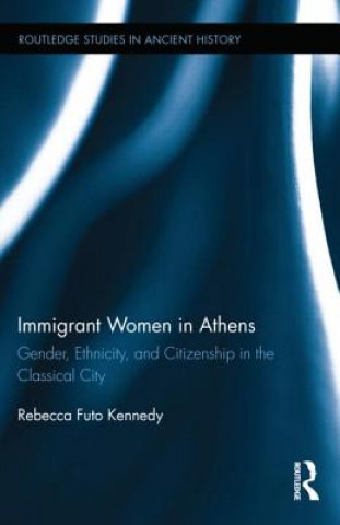 Könyv Immigrant Women in Athens Rebecca Kennedy