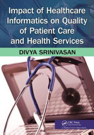 Kniha Impact of Healthcare Informatics on Quality of Patient Care and Health Services Divya Srinivasan