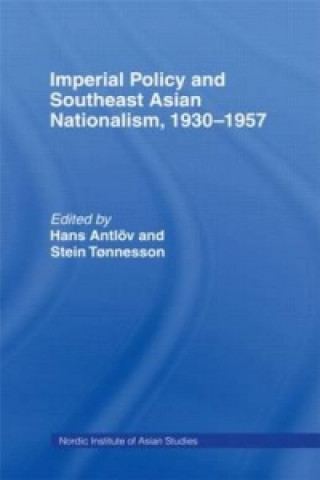 Kniha Imperial Policy and Southeast Asian Nationalism Hans Antlov