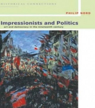 Kniha Impressionists and Politics Philip G. Nord