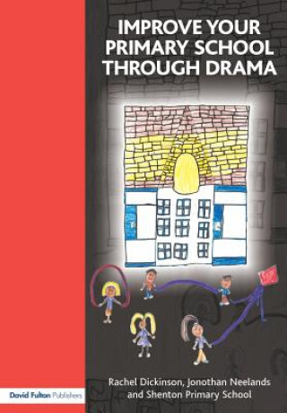 Carte Improve your Primary School Through Drama Jonothan Neelands