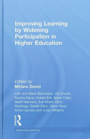 Kniha Improving Learning by Widening Participation in Higher Education Miriam David