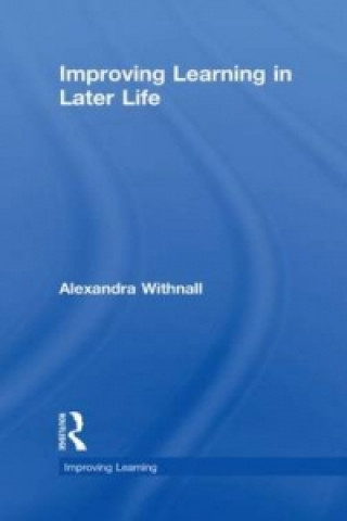 Kniha Improving Learning in Later Life Alexandra Withnall