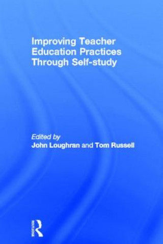 Книга Improving Teacher Education Practice Through Self-study Tom Russell