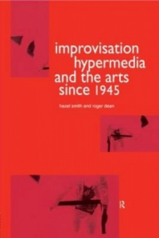 Knjiga Improvisation Hypermedia and the Arts since 1945 Roger T. Dean