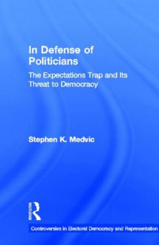 Kniha In Defense of Politicians Stephen K. Medvic