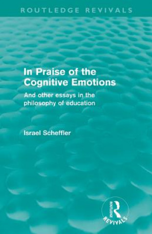 Könyv In Praise of the Cognitive Emotions (Routledge Revivals) Israel Scheffler