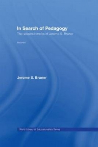 Kniha In Search of Pedagogy Volume I Jerome S. Bruner