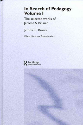 Carte In Search of Pedagogy, Volumes I & II Jerome S. Bruner