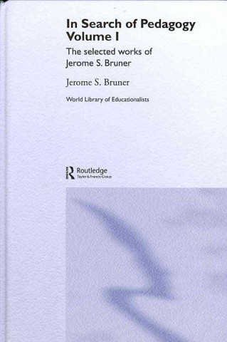 Kniha In Search of Pedagogy, Volumes I & II Jerome S. Bruner