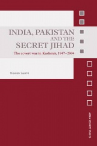Kniha India, Pakistan and the Secret Jihad Praveen Swami
