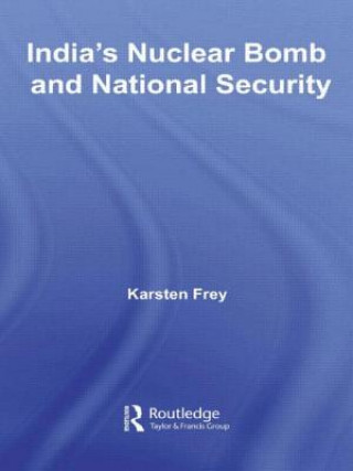 Carte India's Nuclear Bomb and National Security Karsten Frey