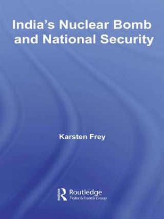 Carte India's Nuclear Bomb and National Security Karsten Frey