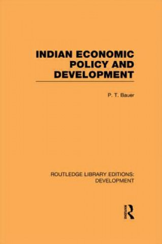 Kniha Indian Economic Policy and Development P. T. Bauer