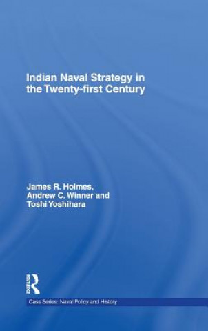 Carte Indian Naval Strategy in the Twenty-first Century James R. Holmes