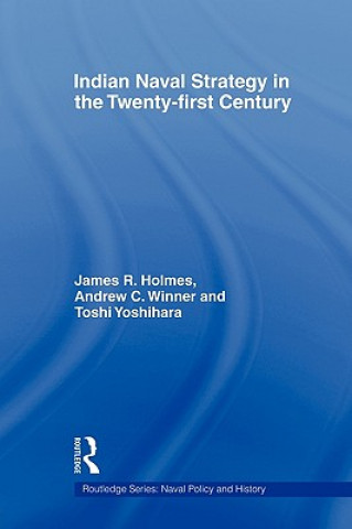 Kniha Indian Naval Strategy in the Twenty-first Century Toshi Yoshihara