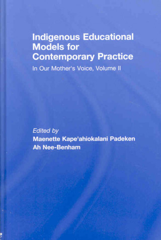 Könyv Indigenous Educational Models for Contemporary Practice Maenette Kape'ahiokalani Padeken Benham