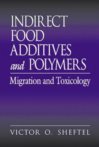 Könyv Indirect Food Additives and Polymers Victor O. Sheftel